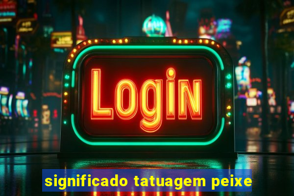 significado tatuagem peixe